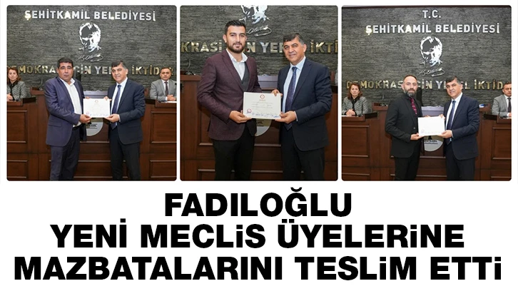 FADILOĞLU, YENİ MECLİS ÜYELERİNE MAZBATALARINI TESLİM ETTİ