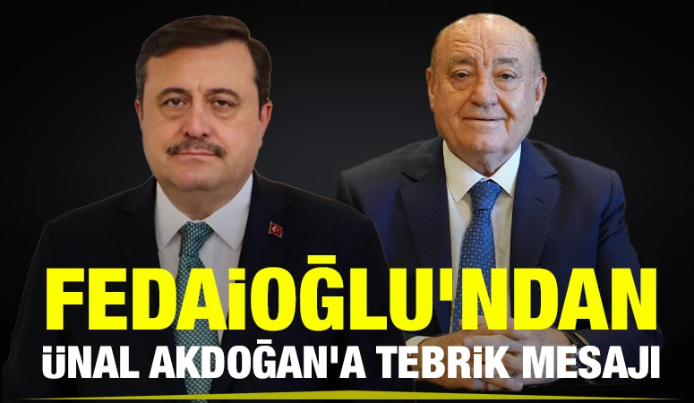 Fedaioğlu&rsquo;ndan &Uuml;nal Akdoğan&rsquo;a Tebrik Mesajı
