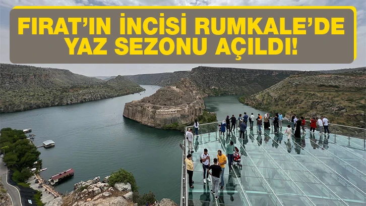 FIRAT’IN İNCİSİ RUMKALE’DE YAZ SEZONU AÇILDI