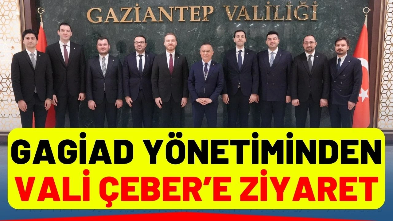 GAGİAD Y&ouml;netiminden Vali &Ccedil;eber&rsquo;e Ziyaret