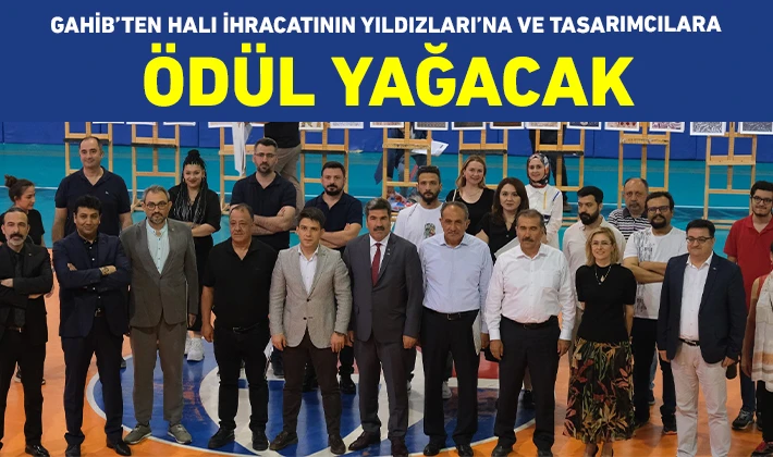 GAHİB’ten Halı İhracatının Yıldızları’na ve Tasarımcılara Ödül Yağacak