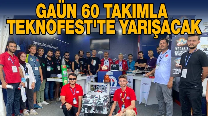 GAÜN 60 TAKIMLA TEKNOFEST'TE YARIŞACAK