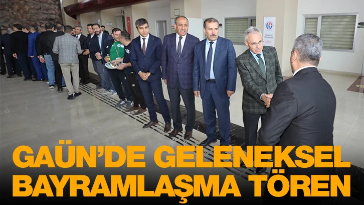 GAÜN’DE GELENEKSEL BAYRAMLAŞMA TÖRENİ