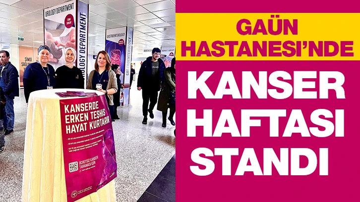 GAÜN Hastanesi’nde Kanser Haftası Standı