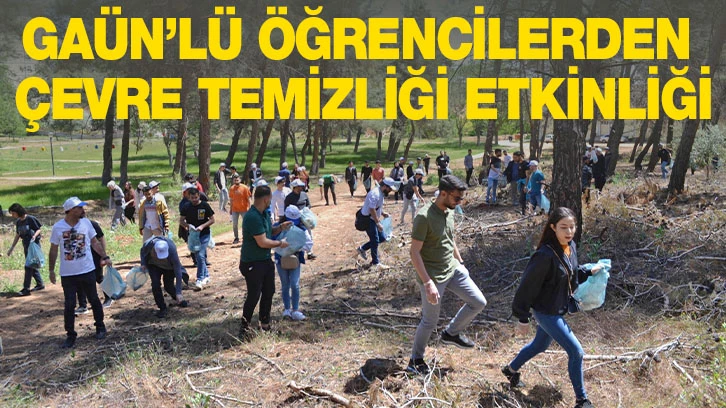 GAÜN’LÜ ÖĞRENCİLERDEN ÇEVRE TEMİZLİĞİ ETKİNLİĞİ