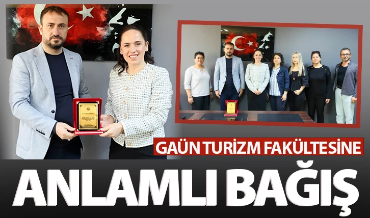 GAÜN TURİZM FAKÜLTESİNE ANLAMLI BAĞIŞ