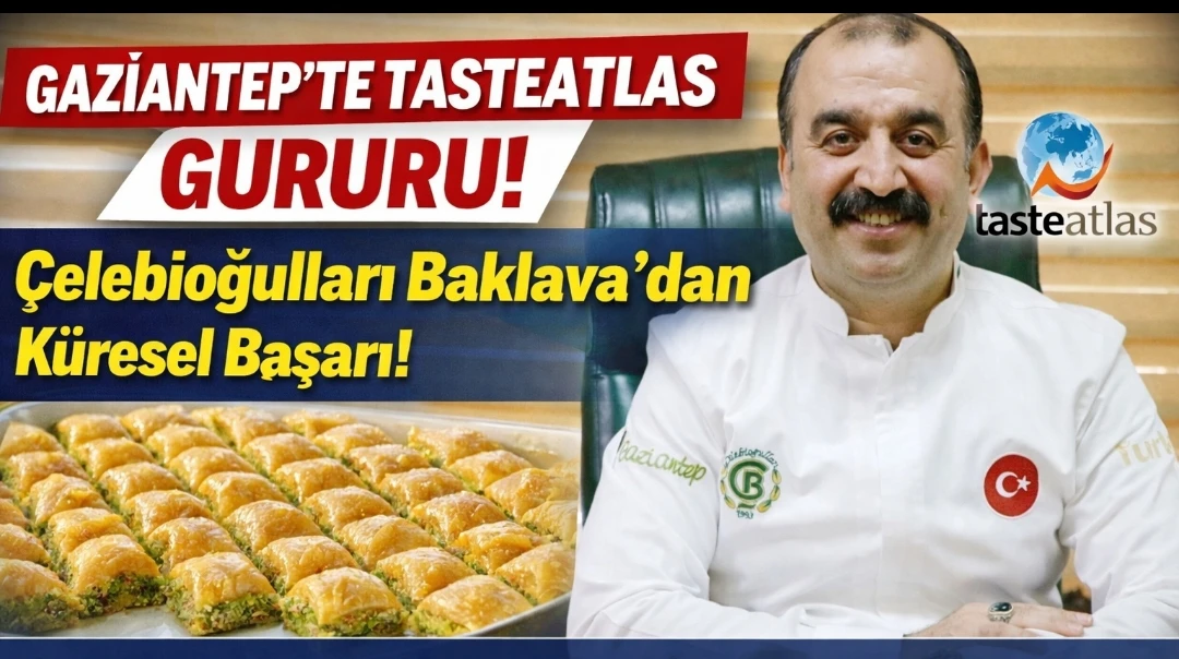 Gaziantep Baklavası D&uuml;nyaya A&ccedil;ılıyor: &Ccedil;elebioğulları TasteAtlas Listesinde