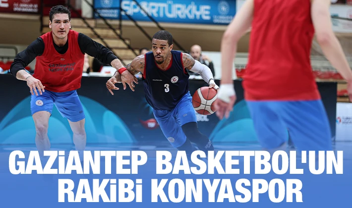 Gaziantep Basketbol’un rakibi Konyaspor