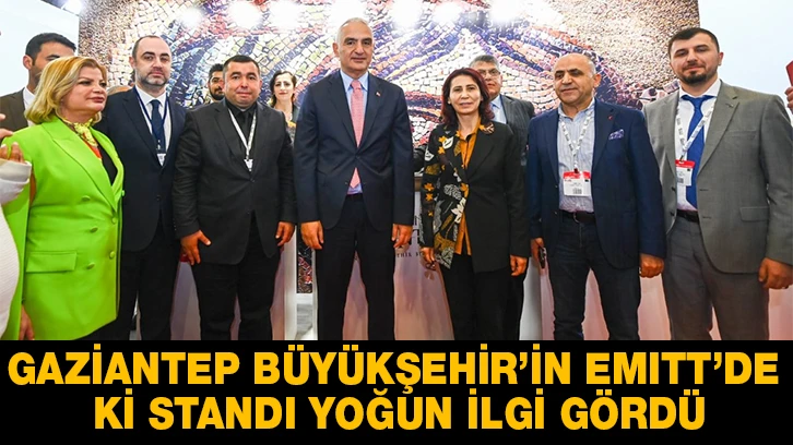 GAZİANTEP BÜYÜKŞEHİR’İN EMITT’DE Kİ STANDI YOĞUN İLGİ GÖRDÜ