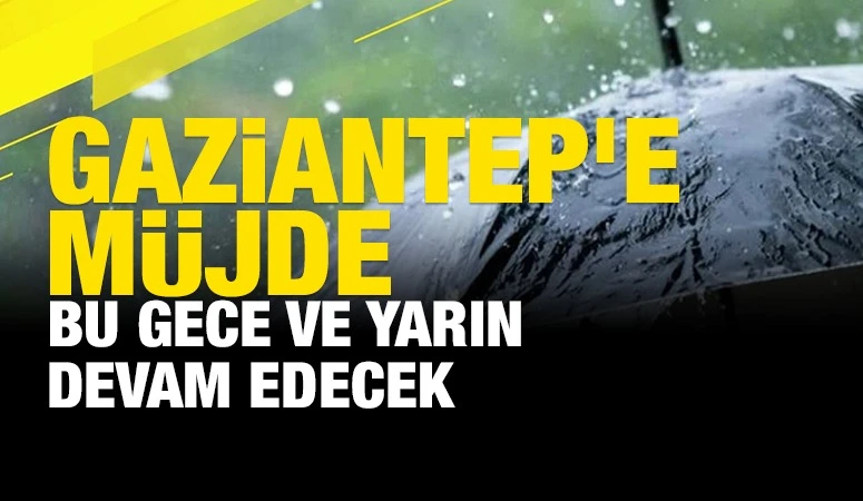 Gaziantep&rsquo;e M&uuml;jde: Bu Gece ve Yarın Sabah Yağmur Etkili Olacak
