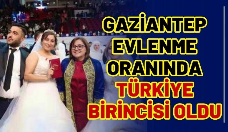 Gaziantep Evlenme Oranında T&uuml;rkiye Birincisi Oldu