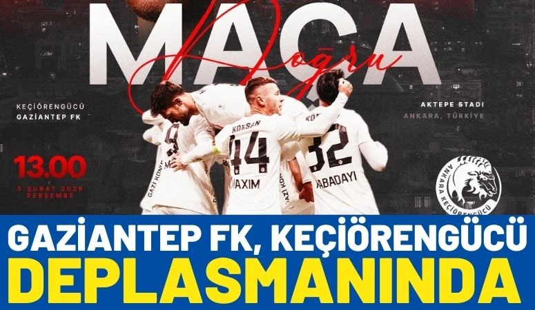 Gaziantep FK, Keçiörengücü Deplasmanında