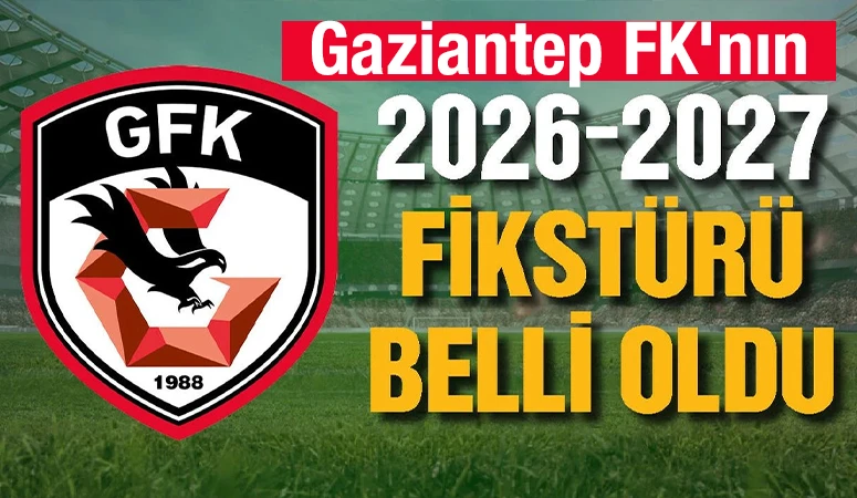 Gaziantep FK&rsquo;nın 2026-2027 sezonu fikst&uuml;r&uuml; belli oldu