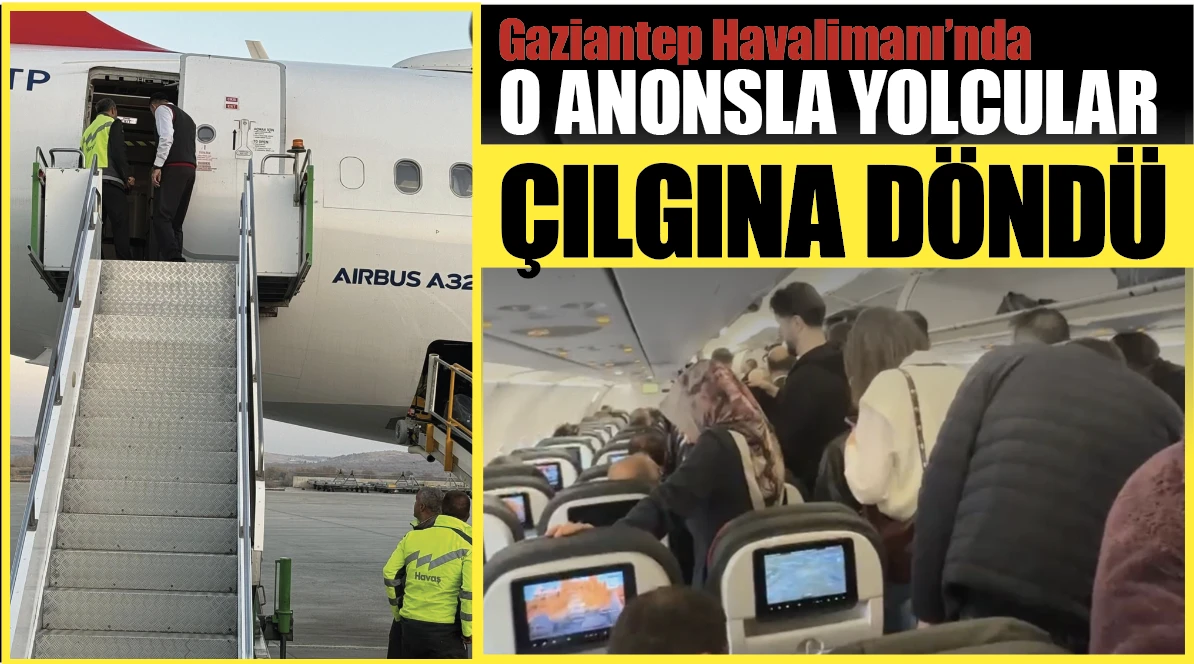 Gaziantep Havalimanı’nda o anons yolcuları çileden çıkardı... İŞTE DETAYLAR