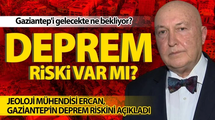 Gaziantep'i gelecekte ne bekliyor?  Deprem riski var mı?