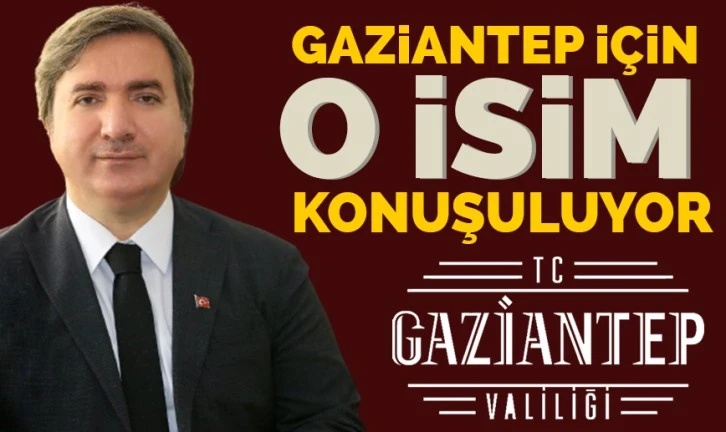 Gaziantep için o isim konuşuluyor