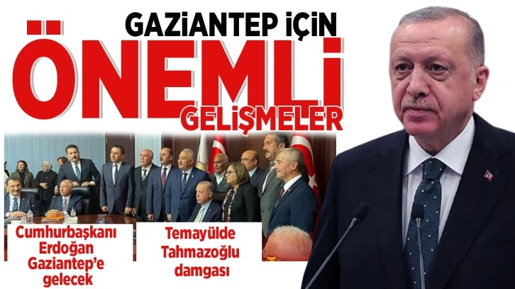 Gaziantep için önemli gelişmeler