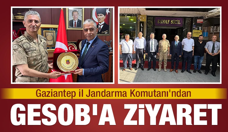 Gaziantep İl Jandarma Komutanı’ndan GESOB’a Ziyaret