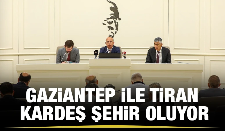 Gaziantep İle Tiran Kardeş Şehir Oluyor