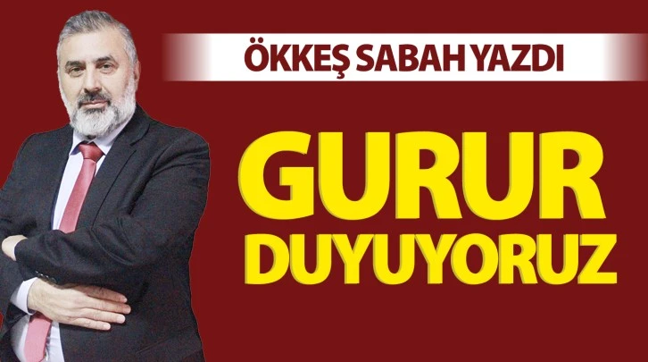 GURUR DUYUYORUZ