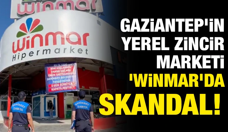 Gaziantep'in Yerel Zincir Marketi 'WİNMAR'da Skandal! 
