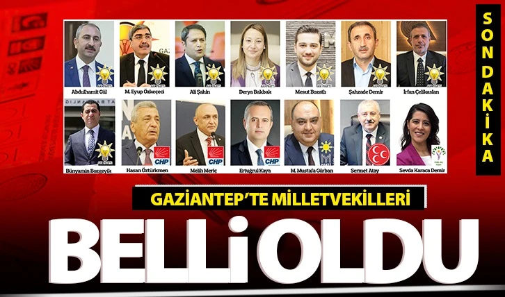 GAZİANTEP MİLLETVEKİLLERİ BELLİ OLDU