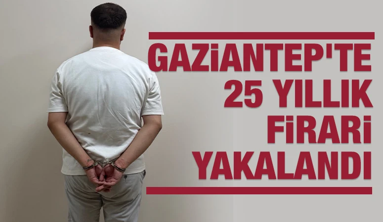 Gaziantep&rsquo;te 25 yıllık firari yakalandı