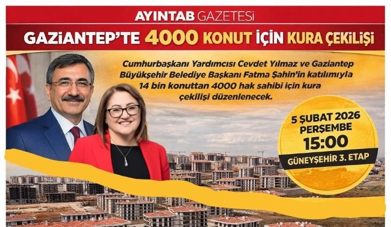 Gaziantep&rsquo;te 4 bin konut i&ccedil;in kura &ccedil;ekilişi yapılacak
