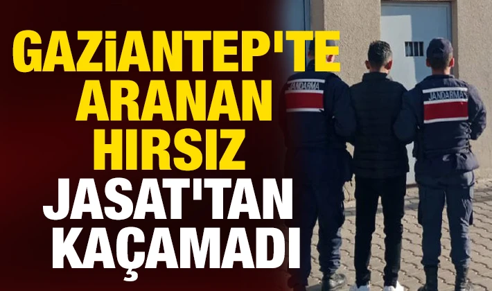 Gaziantep'te aranan hırsız JASAT'tan kaçamadı