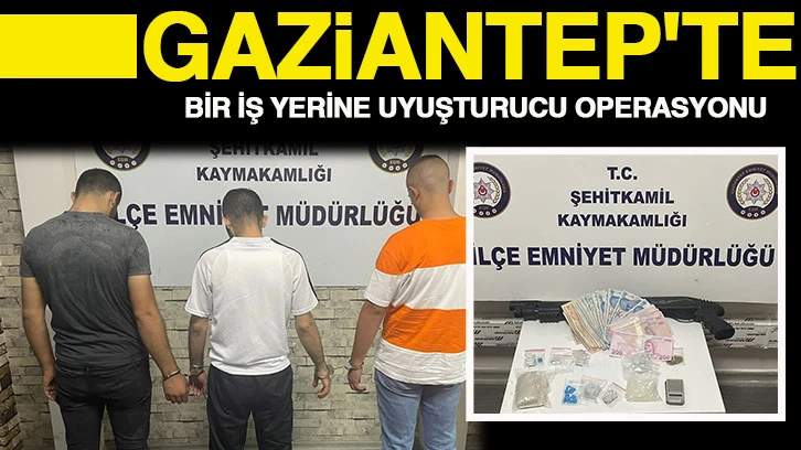 Gaziantep'te bir iş yerine uyuşturucu operasyonu