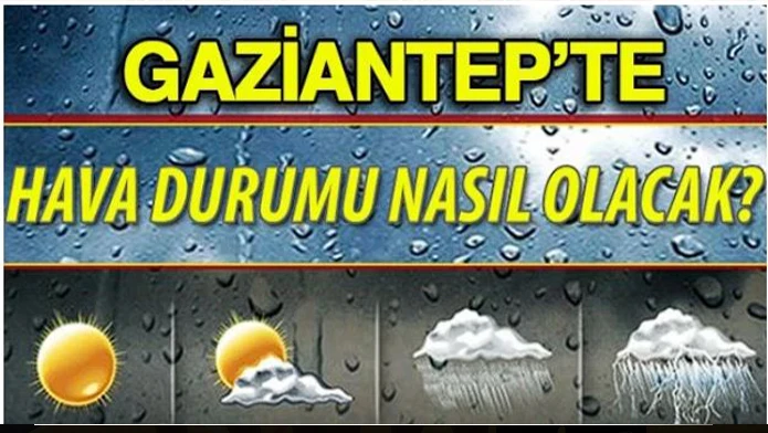 Gaziantep'te bugün hava durumu nasıl olacak?