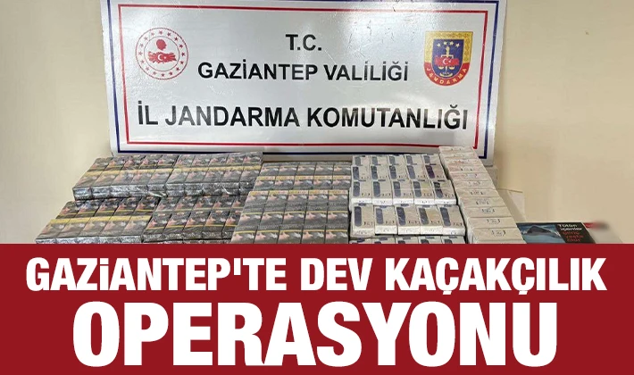 Gaziantep'te dev kaçakçılık operasyonu