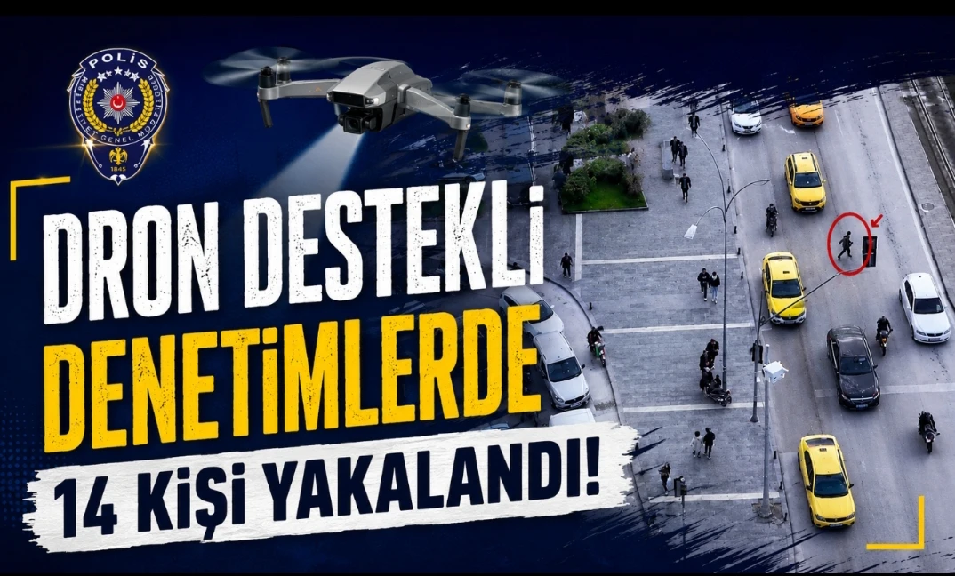 Gaziantep&rsquo;te Dron Destekli Denetim: 14 Kişi Yakalandı