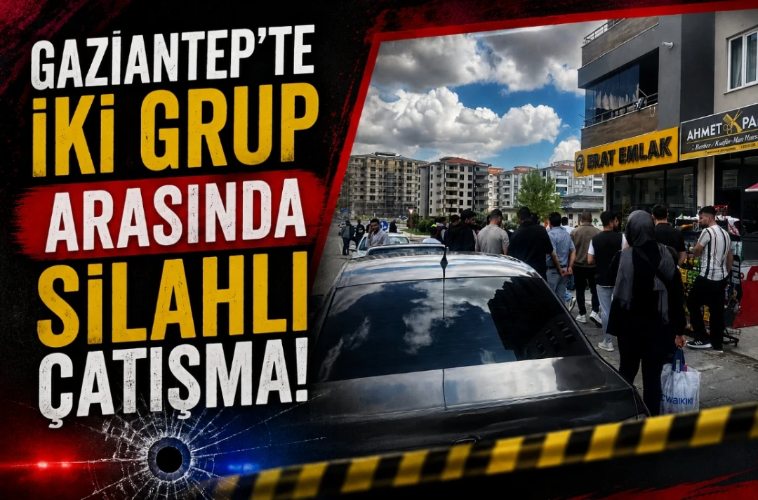 Gaziantep&rsquo;te İki Grup Arasında Silahlı &Ccedil;atışma 
