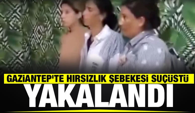 Gaziantep’te Hırsızlık Şebekesi Suçüstü Yakalandı