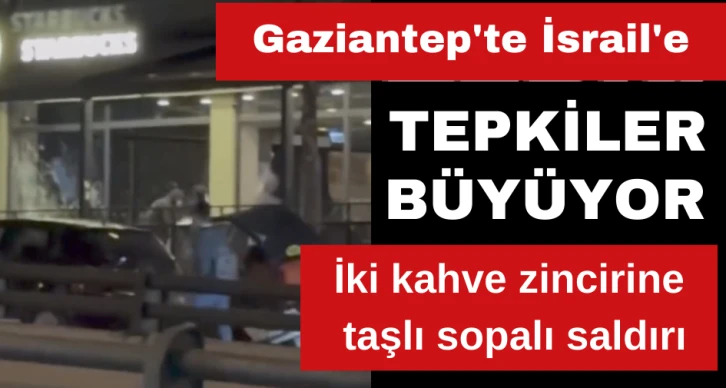 Gaziantep'te İsrail'e tepki büyüyor 