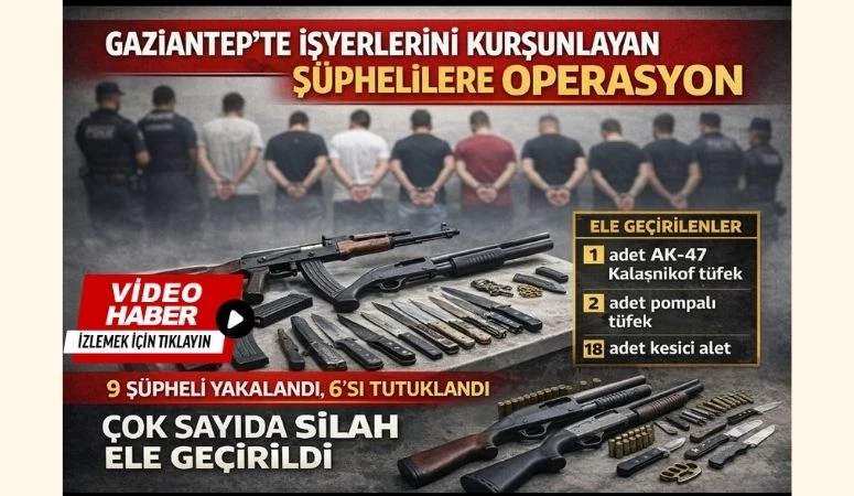 Gaziantep&rsquo;te İşyerlerini Kurşunlayan Ş&uuml;phelilere Operasyon