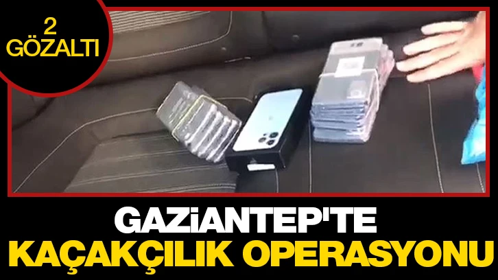 Gaziantep'te kaçakçılık operasyonu