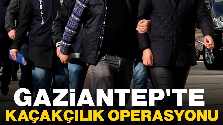 Gaziantep'te kaçakçılık operasyonu