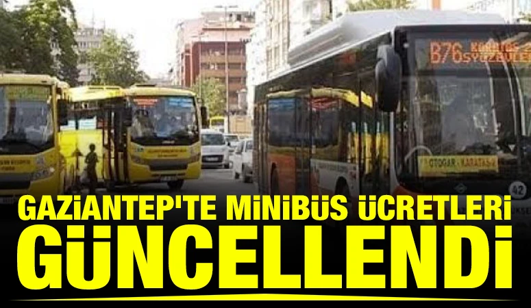 Gaziantep&rsquo;te Minib&uuml;s &Uuml;cretleri G&uuml;ncellendi