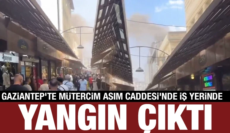 Gaziantep'te M&uuml;tercim Asım Caddesi'nde İş Yerinde Yangın &Ccedil;ıktı