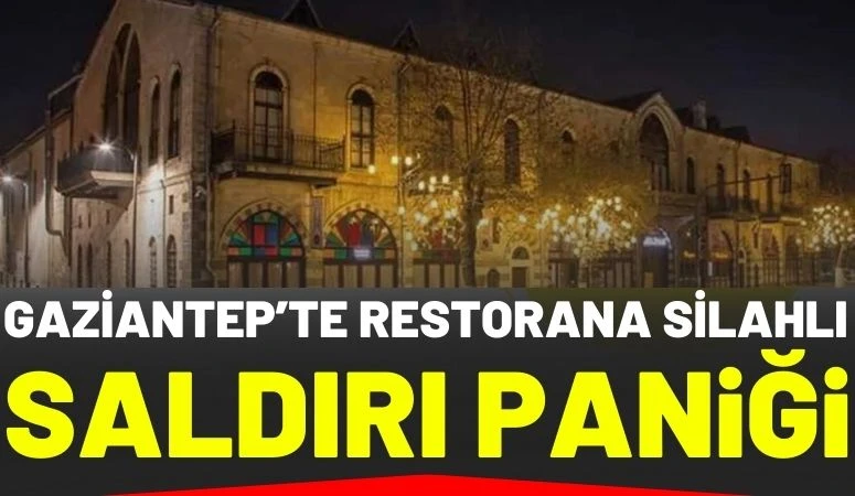 Gaziantep&rsquo;te Restorana Silahlı Saldırı Paniği