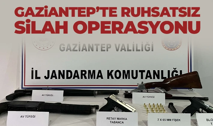 Gaziantep’te ruhsatsız silah operasyonu