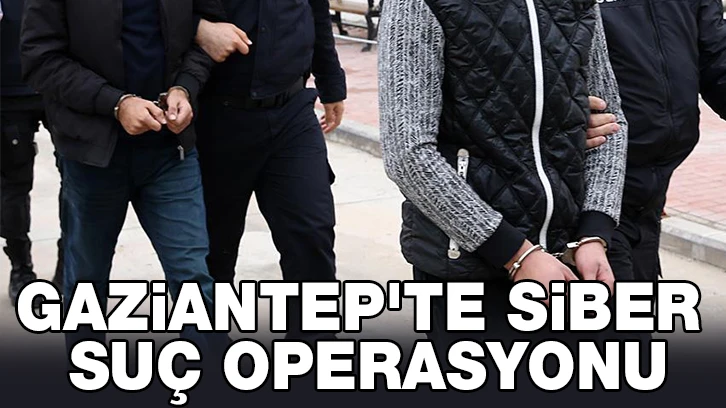 Gaziantep'te siber suç operasyonu