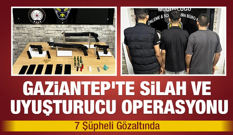 Gaziantep’te Silah ve Uyuşturucu Operasyonu: 7 Şüpheli Gözaltında