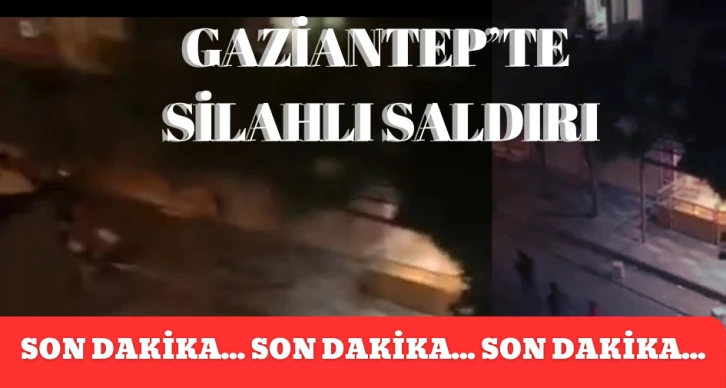 Gaziantep'te silahlı saldırı 