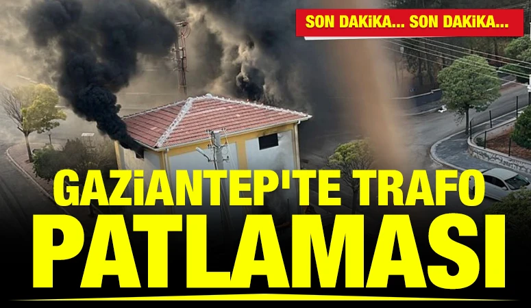 Gaziantep&rsquo;te Trafo Patlaması