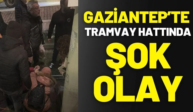 Gaziantep&rsquo;te Tramvay Hattında Şok Olay
