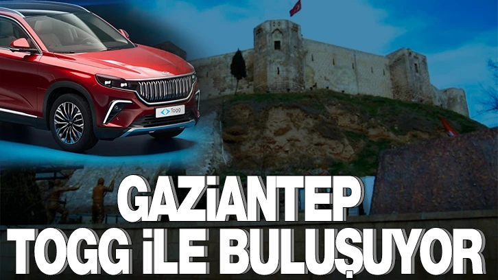 Gaziantep TOGG ile buluşuyor