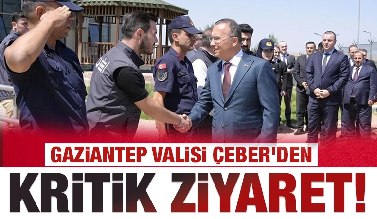 Gaziantep Valisi &Ccedil;eber&rsquo;den kritik ziyaret!